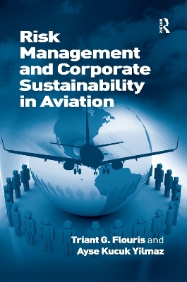 Risk Management and Corporate Sustainability in Aviation - Triant G. Flouris, Ayse Kucuk Yilmaz