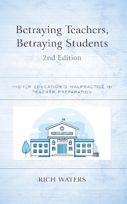 Betraying Teachers, Betraying Students - Rich Waters