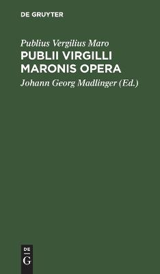 Publii Virgilli Maronis Opera