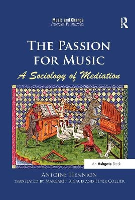 The Passion for Music: A Sociology of Mediation - Antoine Hennion