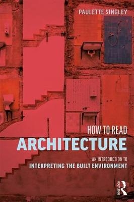 How to Read Architecture - Paulette Singley