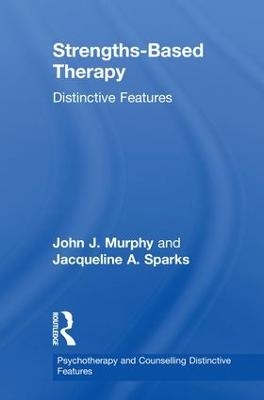 Strengths-based Therapy - John Murphy, Jacqueline Sparks