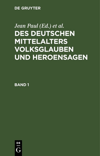 Des Deutschen Mittelalters Volksglauben und Heroensagen / Des Deutschen Mittelalters Volksglauben und Heroensagen. Band 1