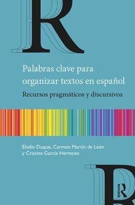 Palabras clave para organizar textos en español - Eladio Duque, Carmen Martín de León, Cristina Hermoso