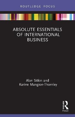 Absolute Essentials of International Business - Alan Sitkin, Karine Mangion-Thornley