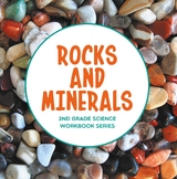 Rocks and Minerals : 2nd Grade Science Workbook Series - Baby Professor
