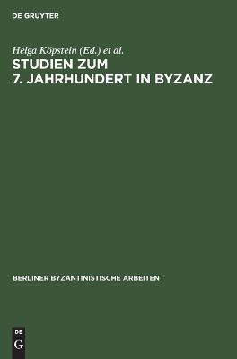 Studien zum 7. Jahrhundert in Byzanz - 