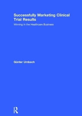 Successfully Marketing Clinical Trial Results - G&uuml;nter Umbach