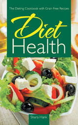 Diet Health: The Dieting Cookbook with Grain Free Recipes - Shara Hank