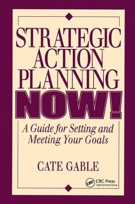 Strategic Action Planning Now Setting and Meeting Your Goals - Cate Gable
