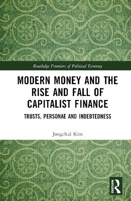 Modern Money and the Rise and Fall of Capitalist Finance