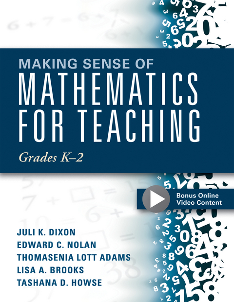 Making Sense of Mathematics for Teaching Grades K-2 - Juli K. Dixon, Edward C. Nolan