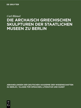 Die archaisch griechischen Skulpturen der Staatlichen Museen zu Berlin