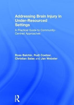 Addressing Brain Injury in Under-Resourced Settings - Ross Balchin, Rudi Coetzer, Christian Salas, Janice Webster