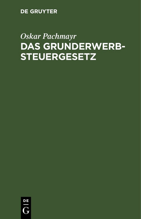 Das Grunderwerbsteuergesetz - Oskar Pachmayr