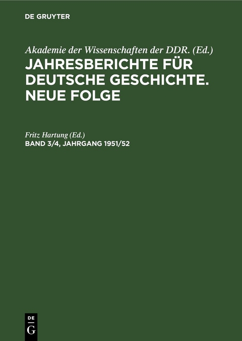 Jahresberichte f&uuml;r deutsche Geschichte. Neue Folge / Jahresberichte f&uuml;r deutsche Geschichte. Neue Folge. Band 3/4, Jahrgang 1951/52 - 