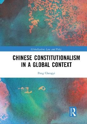 Chinese Constitutionalism in a Global Context - Peng Chengyi