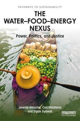 The Water&ndash;Food&ndash;Energy Nexus - Jeremy Allouche, Carl Middleton, Dipak Gyawali