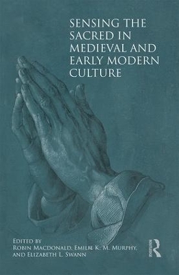 Sensing the Sacred in Medieval and Early Modern Culture - 