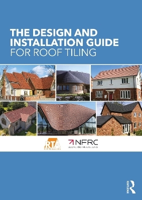 The Design and Installation Guide for Roof Tiling - The Roof Tile Association, The National Federation of Roofing Contractors