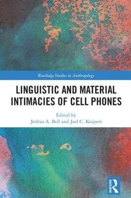 Linguistic and Material Intimacies of Cell Phones - 