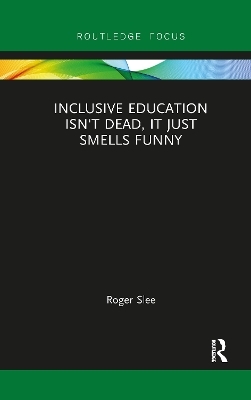 Inclusive Education isn't Dead, it Just Smells Funny - Roger Slee