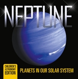 Neptune: Planets in Our Solar System | Children's Astronomy Edition - Baby Professor