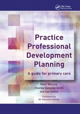 Practice Professional Development Planning - Peter Wilcock, Charles Campion-Smith, Sue Elston
