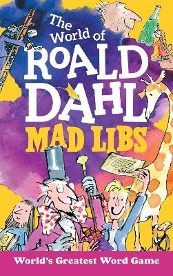 The World of Roald Dahl Mad Libs - Roald Dahl, Hannah S. Campbell,  Mad Libs