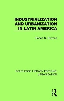 Industrialization and Urbanization in Latin America - Robert Gwynne