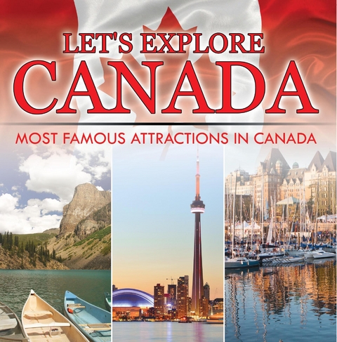 Let's Explore Canada (Most Famous Attractions in Canada) - Baby Professor