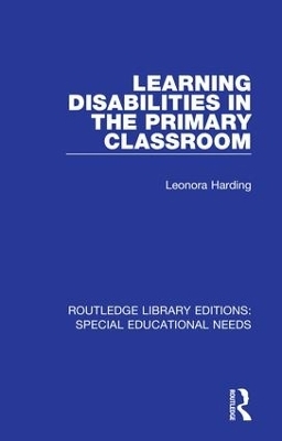 Learning Disabilities in the Primary Classroom - Leonora Harding