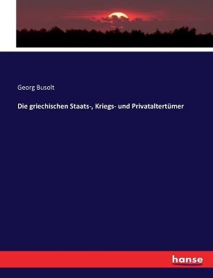 Die griechischen Staats-, Kriegs- und Privataltertümer