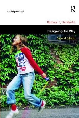 Designing for Play - Barbara E. Hendricks