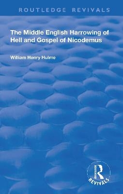 The Middle English Harrowing of Hell and Gospel of Nicodemus - William Henry Hulme