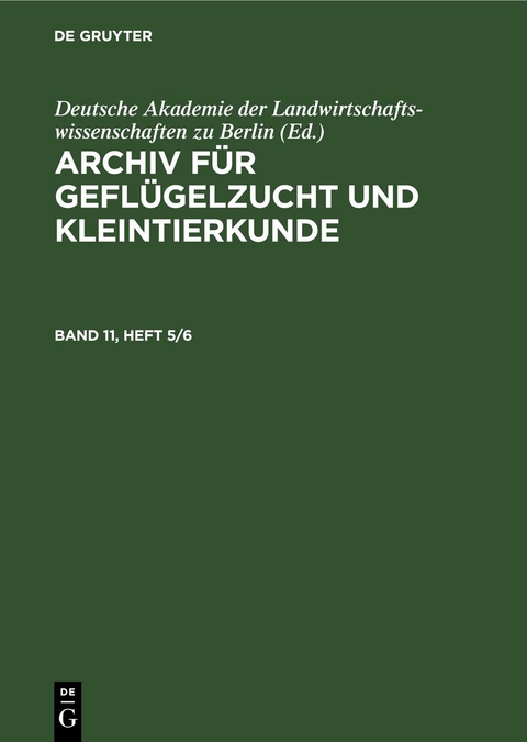 Archiv f&uuml;r Gefl&uuml;gelzucht und Kleintierkunde / Archiv f&uuml;r Gefl&uuml;gelzucht und Kleintierkunde. Band 11, Heft 5/6 - 