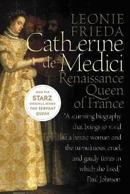 Catherine de Medici - Leonie Frieda