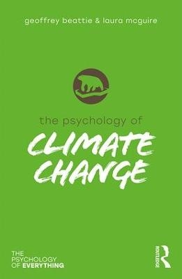 The Psychology of Climate Change - Geoffrey Beattie, Laura McGuire
