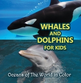 Whales and Dolphins for Kids : Oceans of The World in Color - Baby Professor