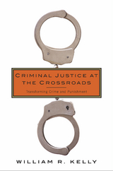 Criminal Justice at the Crossroads - William Kelly