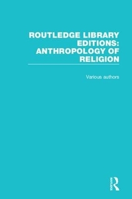 Routledge Library Editions: Anthropology of Religion -  Various