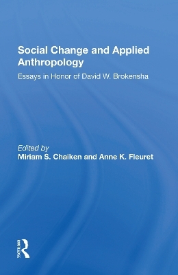 Social Change And Applied Anthropology - Miriam Chaiken, Anne K. Fleuret