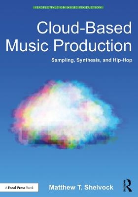 Cloud-Based Music Production - Matthew T. Shelvock