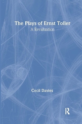 The Plays of Ernst Toller - Cecil Davies