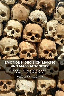 Emotions, Decision-Making and Mass Atrocities - Olaoluwa Olusanya