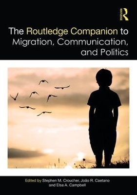 The Routledge Companion to Migration, Communication, and Politics - 