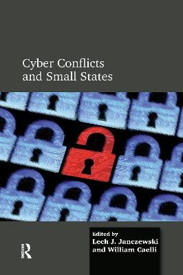 Cyber Conflicts and Small States - Lech J. Janczewski, William Caelli