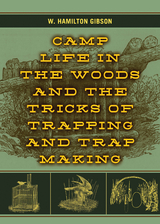 Camp Life in the Woods and the Tricks of Trapping and Trap Making -  W. Hamilton Gibson