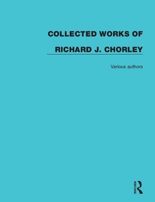 Collected Works of Richard J. Chorley - 