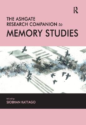 The Ashgate Research Companion to Memory Studies